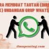 Cara Membuat Tautan (Direct Link) Undangan Grup WhatsApp Cara Membuat Tautan (Direct Link) Undangan Grup WhatsApp