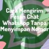 Cara Mengirim Pesan Chat WhatsApp Tanpa Menyimpan Nomor Cara Mengirim Pesan Chat WhatsApp Tanpa Menyimpan Nomor