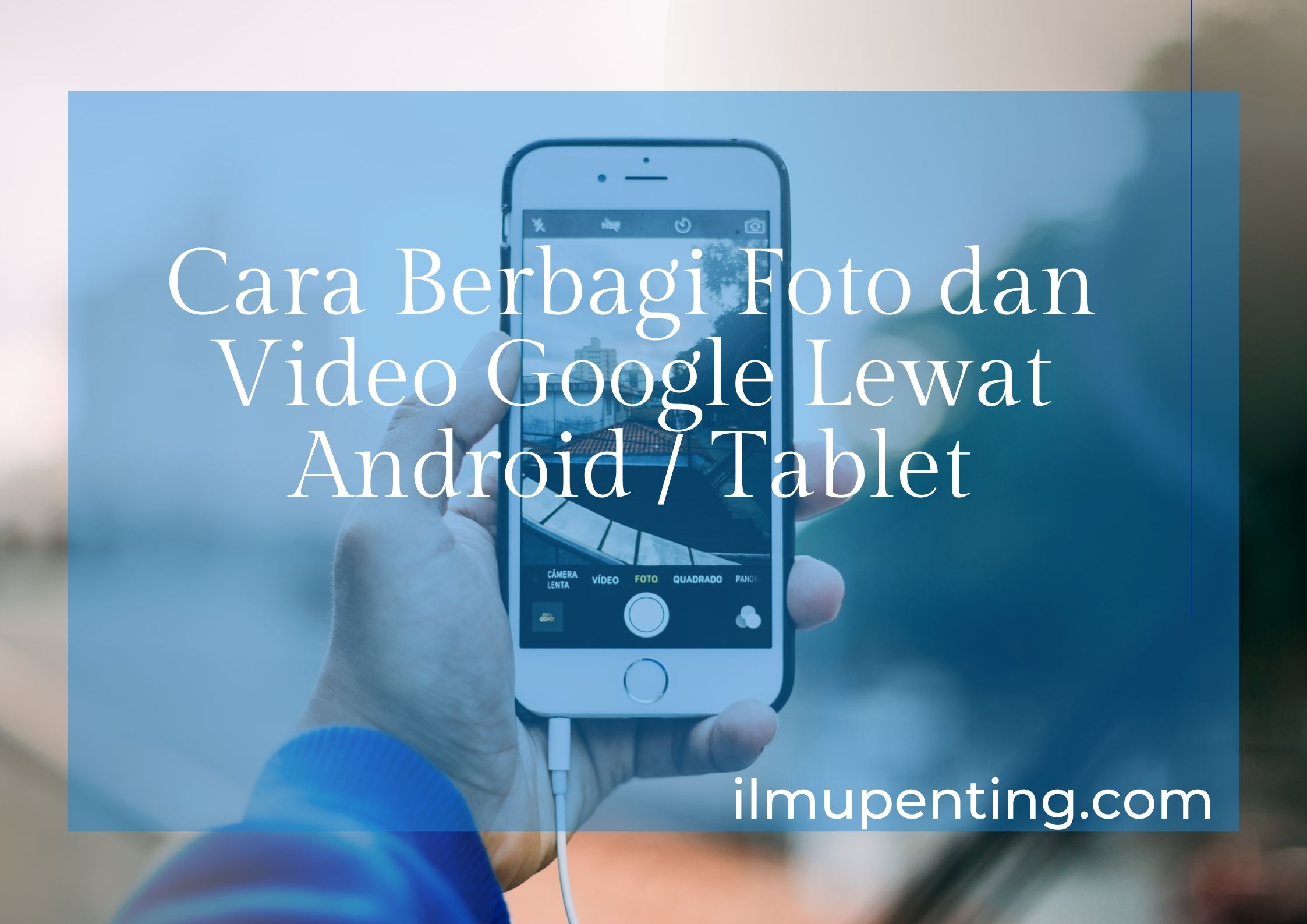 Cara Berbagi Foto dan Video Google Lewat Android / Tablet