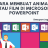 Cara Membuat Animasi atau Film di Microsoft PowerPoint