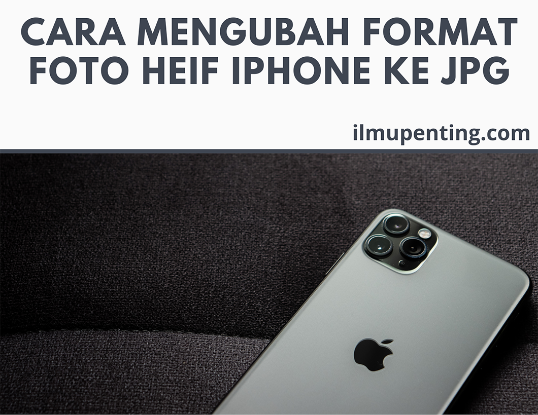 Cara Mengubah Format Foto HEIF iPhone ke JPG