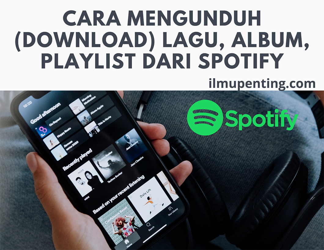 Cara Mengunduh (Download) Lagu, Album, Playlist dari Spotify