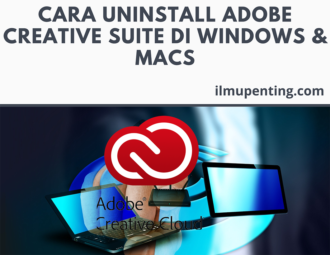Cara Uninstall Adobe Creative Suite di Windows & Macs