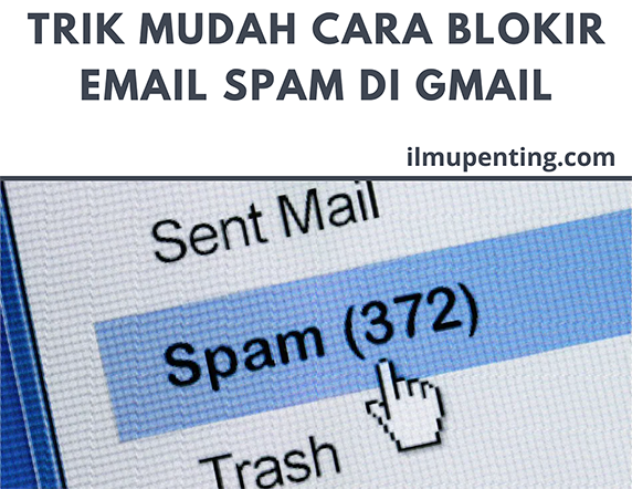 Trik Mudah Cara Blokir Email Spam di Gmail