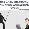 Tips Cara Melindungi Bisnis Anda dari Serangan Cyber
