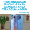 Fitur Unggulan iPhone 14 Akan Membuat Anda Terkagum-kagum Fitur Unggulan iPhone 14 Akan Membuat Anda Terkagum-kagum