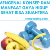 Mengenal Konsep dan Manfaat Gaya Hidup Sehat Bisa Sejahtera