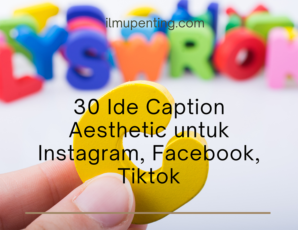 30 Ide Caption Aesthetic untuk Instagram, Facebook, Tiktok