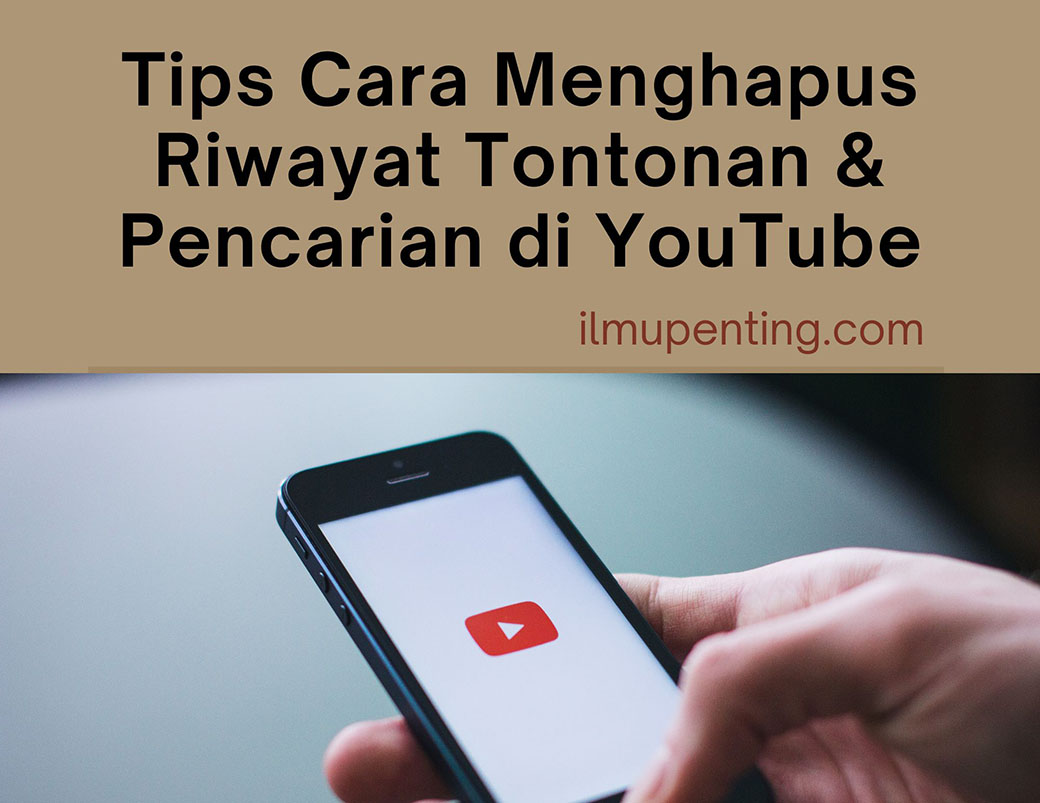 Tips Cara Menghapus Riwayat Tontonan & Pencarian di YouTube