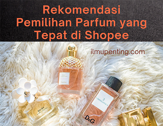 Rekomendasi Pemilihan Parfum yang Tepat di Shopee