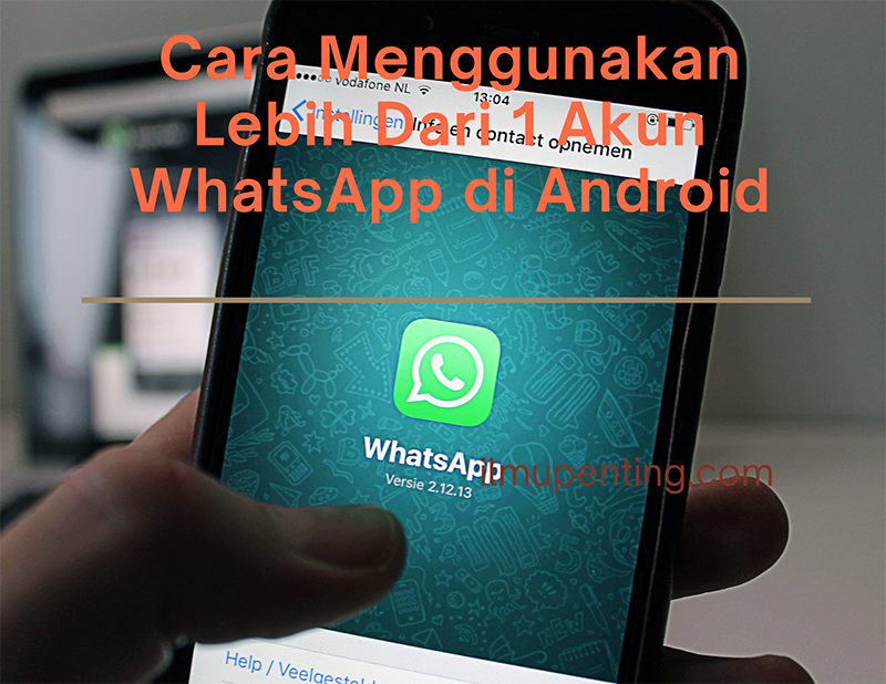 Cara Menggunakan Lebih Dari 1 Akun WhatsApp di Android