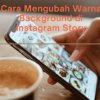 Cara Mengubah Warna Background di Instagram Story